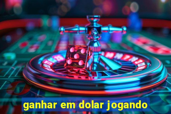 ganhar em dolar jogando